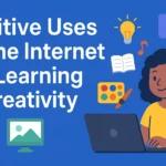 Positive uses of the Internet for learning and creativity